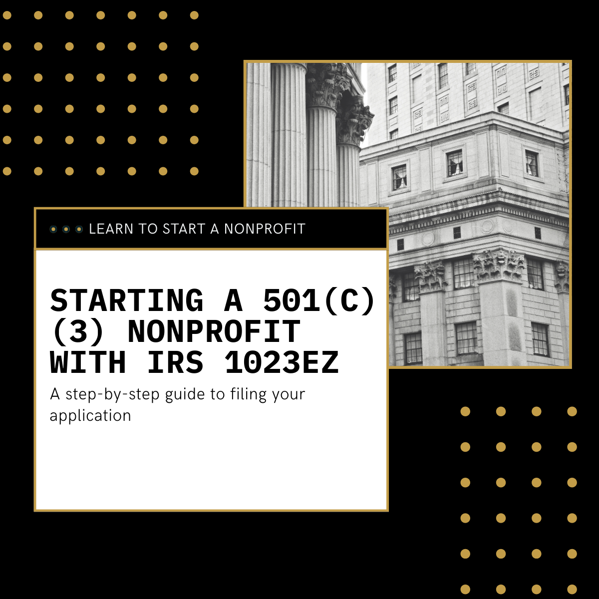 Starting a 501(c)(3) Nonprofit with IRS 1023EZ course cover – black and gold design with courthouse building and bold headline text