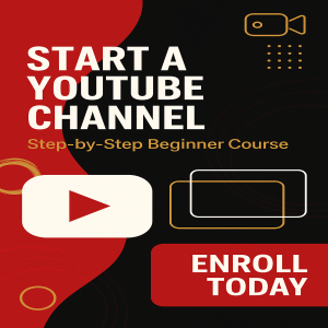 Start a YouTube Channel Step-by-Step Beginner Course banner – bold red, black, and white design with play button and video icons, enroll today call-to-action